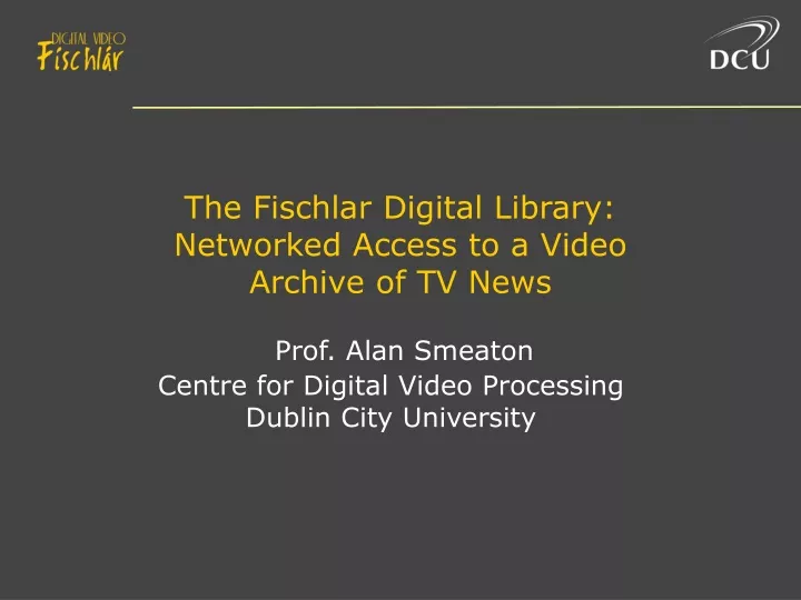 the fischlar digital library networked access to a video archive of tv news