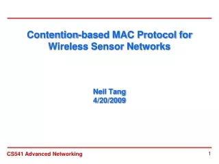 Contention-based MAC Protocol for Wireless Sensor Networks  Neil Tang 4/20/2009