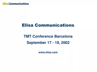 Elisa Communications TMT Conference Barcelona September 17 - 19, 2002 elisa