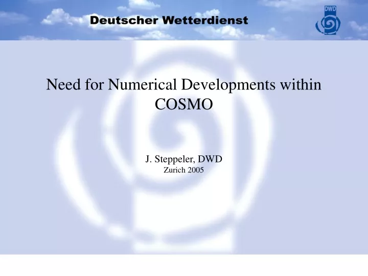 need for numerical developments within cosmo j steppeler dwd zurich 2005