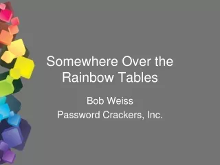 Somewhere Over the Rainbow Tables