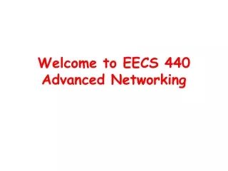 Welcome to EECS 440 Advanced Networking