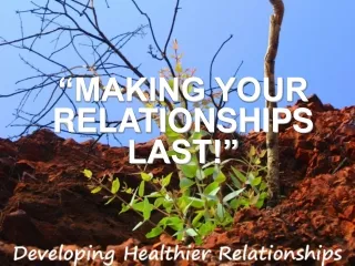 “MAKING YOUR RELATIONSHIPS LAST!”