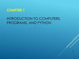 Chapter 1 Introduction to Computers, Programs, and Python