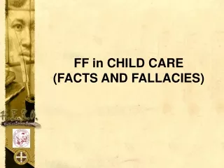 FF in CHILD CARE (FACTS AND FALLACIES)
