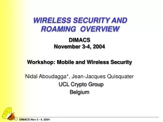 DIMACS  November 3-4, 2004  Workshop: Mobile and Wireless Security