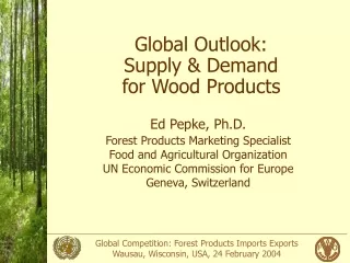 Global Outlook:  Supply &amp; Demand  for Wood Products