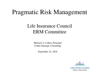 Pragmatic Risk Management Life Insurance Council  ERM Committee