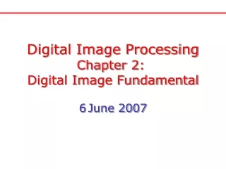 Digital Image Processing Chapter 2:  Digital Image Fundamental 6 June 2007