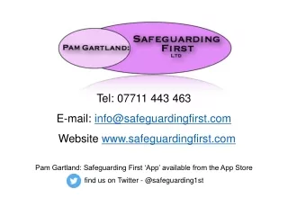 Tel: 07711 443 463  E-mail:  info@safeguardingfirst   Website  safeguardingfirst