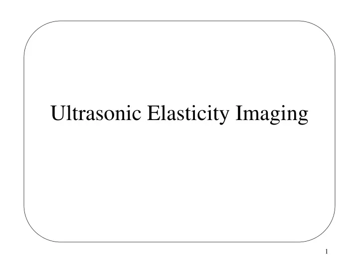 ultrasonic elasticity imaging