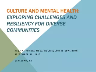 CULTURE AND MENTAL HEALTH:  EXPLORING CHALLENGES AND RESILIENCY FOR DIVERSE COMMUNITIES