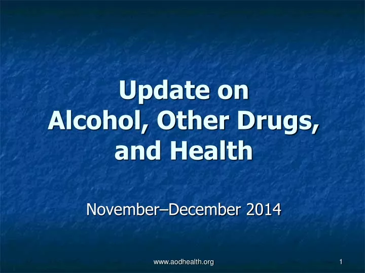 update on alcohol other drugs and health