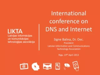 International conference on DNS and Internet Signe Balina, Dr. Oec.