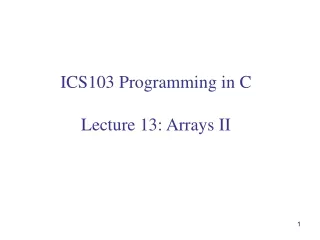 ICS103 Programming in C Lecture 13: Arrays II