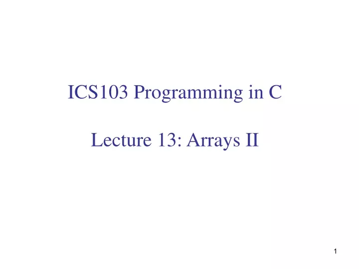 ics103 programming in c lecture 13 arrays ii