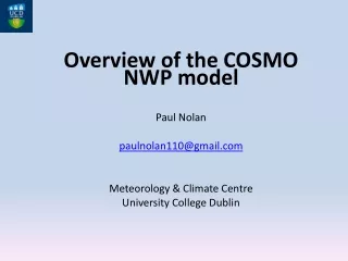 Overview of the COSMO NWP model Paul Nolan paulnolan110@gmail Meteorology &amp; Climate Centre