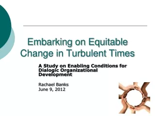 Embarking on Equitable Change in Turbulent Times