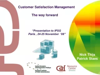 Customer Satisfaction Management          The way forward “Presentation to IPSG