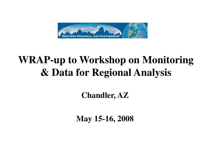 wrap up to workshop on monitoring data for regional analysis