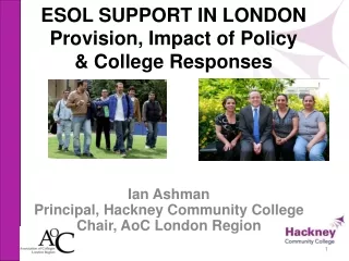 ESOL SUPPORT IN LONDON Provision, Impact of Policy    &amp; College Responses