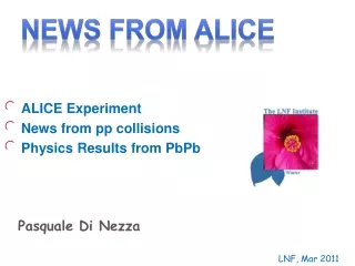 ALICE Experiment  News from pp collisions  Physics Results from  PbPb