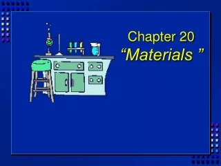 Chapter 20 “Materials ”