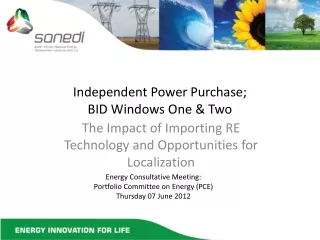 Independent Power Purchase;  BID Windows One &amp; Two