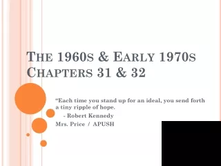 The 1960s &amp; Early 1970s Chapters 31 &amp; 32