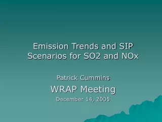 Emission Trends and SIP Scenarios for SO2 and NOx Patrick Cummins WRAP Meeting December 14, 2005