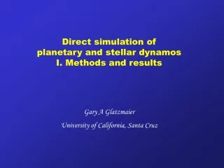 Gary A Glatzmaier University of California, Santa Cruz