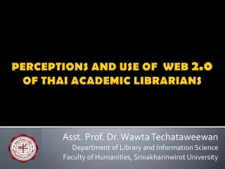 PERCEPTIONS AND USE OF  WEB  2.0  OF THAI ACADEMIC LIBRARIANS