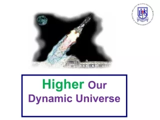 Higher Our Dynamic Universe