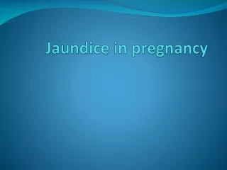 Jaundice in pregnancy