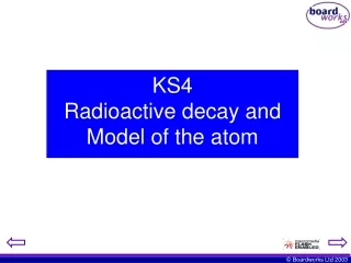 KS4  Radioactive decay and Model of the atom