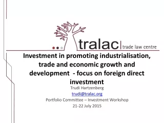 Trudi Hartzenberg trudi@tralac Portfolio Committee – Investment Workshop 21-22 July 2015