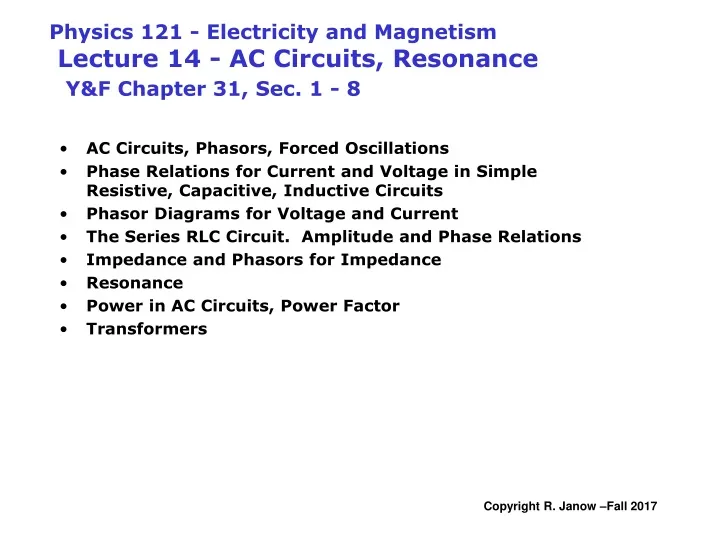 physics 121 electricity and magnetism lecture 14 ac circuits resonance y f chapter 31 sec 1 8