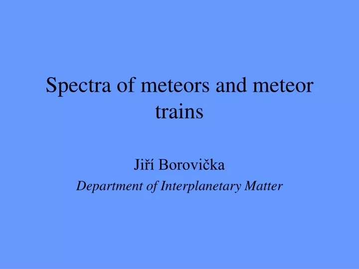spectra of meteors and meteor trains
