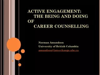 ACTIVE ENGAGEMENT:       THE BEING AND DOING OF      CAREER COUNSELLING