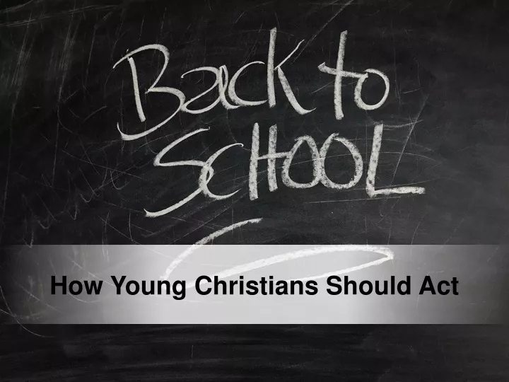 how young christians should act