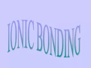 IONIC BONDING