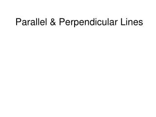 Parallel &amp; Perpendicular Lines