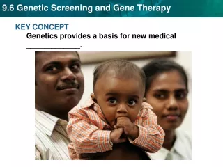 KEY CONCEPT  Genetics provides a basis for new medical _____________.