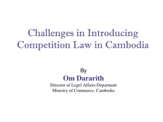 Challenges in Introducing  Competition Law in Cambodia