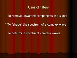 Uses of filters