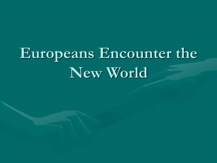 europeans encounter the new world
