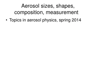 Aerosol sizes, shapes, composition, measurement