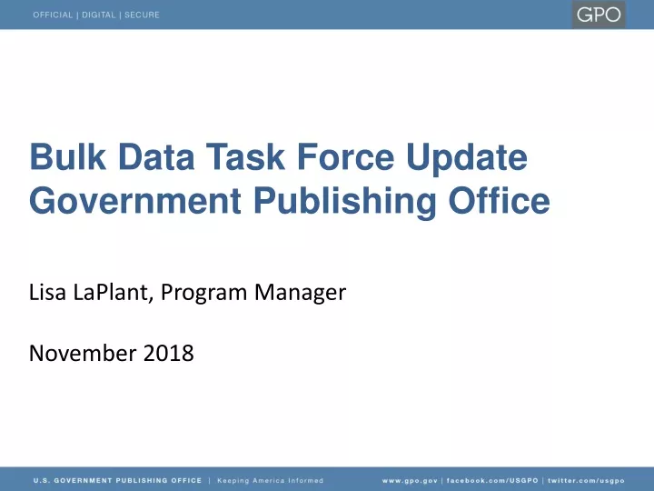 bulk data task force update government publishing