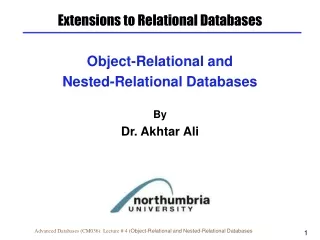 Object-Relational and  Nested-Relational Databases By Dr. Akhtar Ali