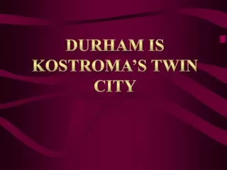 Durham is  kostroma’s  twin city
